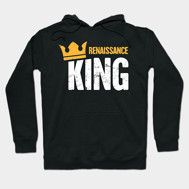 Renaissance King | Funny Renaissance Festival Design Hoodie by MeatMan